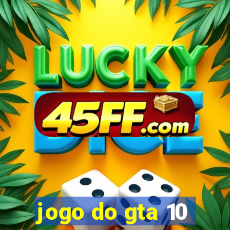 jogo do gta 10